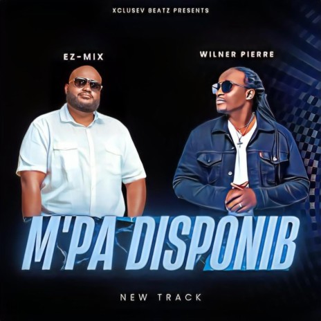 M'Pa Disponib ft. Wilner Pierre | Boomplay Music