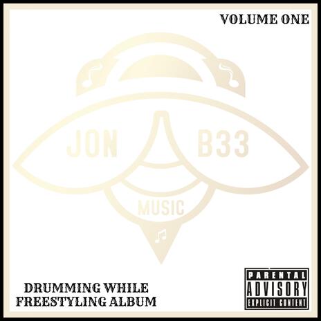 DRUMMING WHILE FREESTYLING 002 JON B33 ft. JON BROWNELL | Boomplay Music