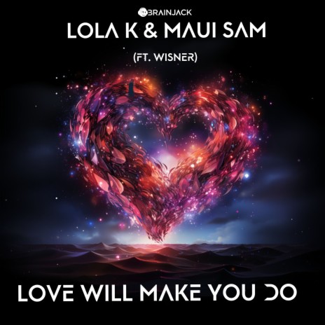 Love Will Make You Do ft. Maui Sam & Wisner | Boomplay Music