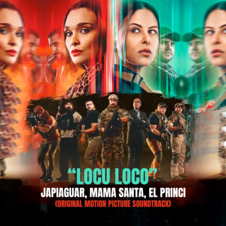 Locu Loco (Original Motion Picture Soundtrack) ft. Mama Santa & El Princi | Boomplay Music