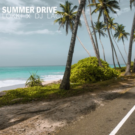 SUMMER DRIVE ft. DJ LACY | Boomplay Music