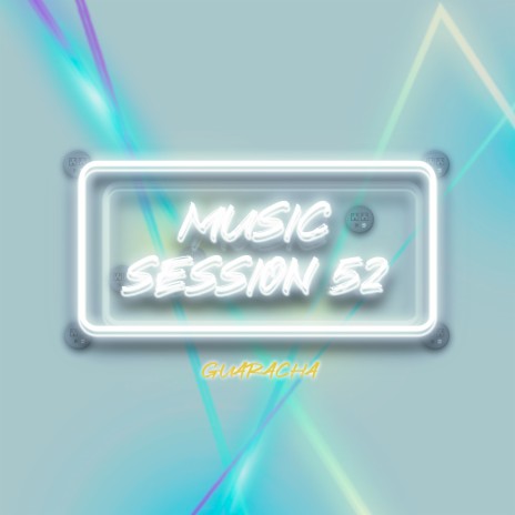 Music Session 52 (Guaracha) | Boomplay Music