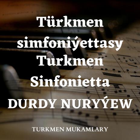 Türkmen simfoniýettasy – I bölüm; (Turkmen Sinfonietta, I movement)