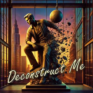 Deconstruct Me lyrics | Boomplay Music