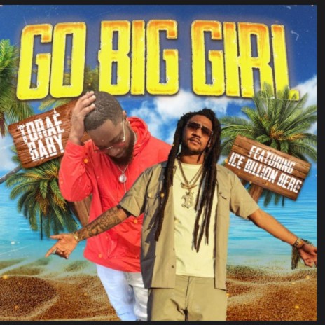 Go Big Girl ft. Ice Billion Berg | Boomplay Music
