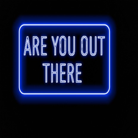 Are You Out There | Boomplay Music