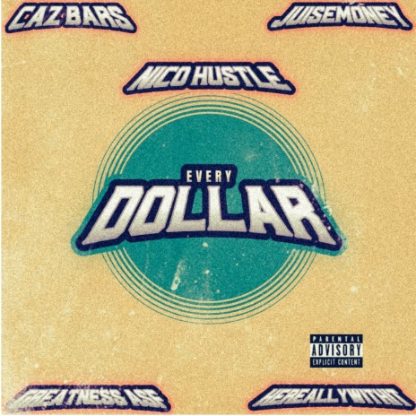 EVERY DOLLAR ft. Caz_bars, Hereallywithit, Greatness asf & Juisemoney | Boomplay Music