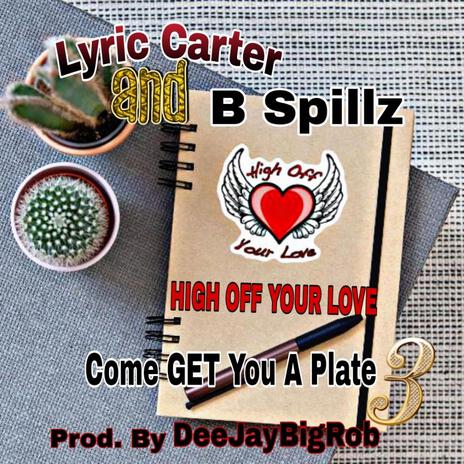 HIGH OFF YOUR LOVE ft. Lyric Carter | Boomplay Music