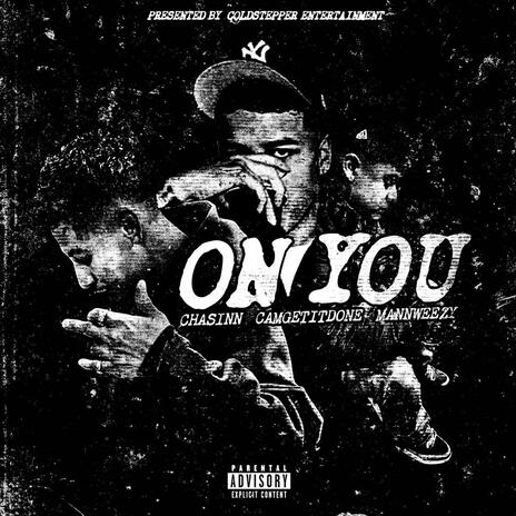 On You ft. Chasinn, Mannweezy & CamGetItDone | Boomplay Music