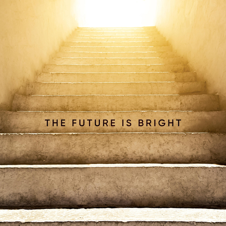 The Future Is Bright | Boomplay Music