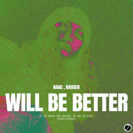 Will Be Better ft. Kauser | Boomplay Music