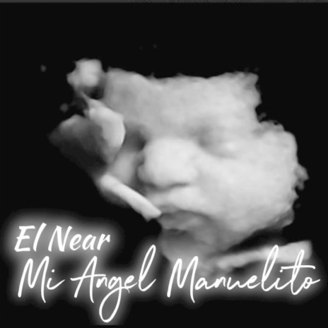 Mi Angel Manuelito ft. El Near
