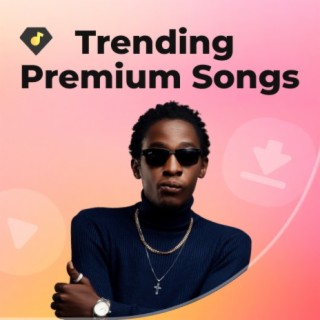Trending Premium Songs in Zambia