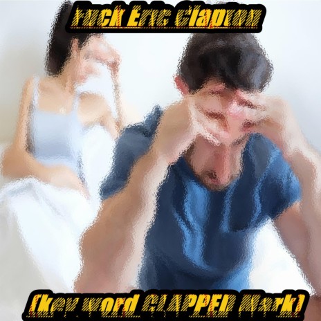 FUCK ERIC CLAPTON (His Son Was A Bitch) ft. Myself