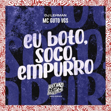 Eu Boto, Soco, Empurro ft. DJ Lehman | Boomplay Music