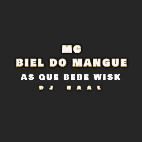 As Que Bebe Wisk ft. Mc Biel Do Mangue | Boomplay Music