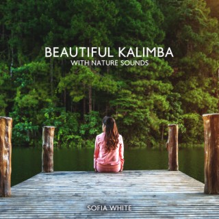 Beautiful Kalimba with Nature Sounds: Morning Mood & Soothing Instrumental Music for Wake Up