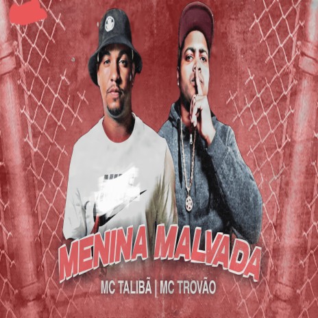 Menina Malvada ft. MC TALIBÃ | Boomplay Music