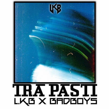 Tra Pasti ft. BAD BOYS | Boomplay Music