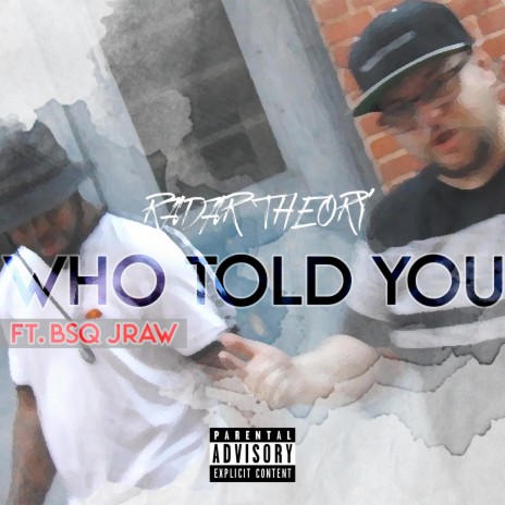 Who Told You ft. Bsq Jraw