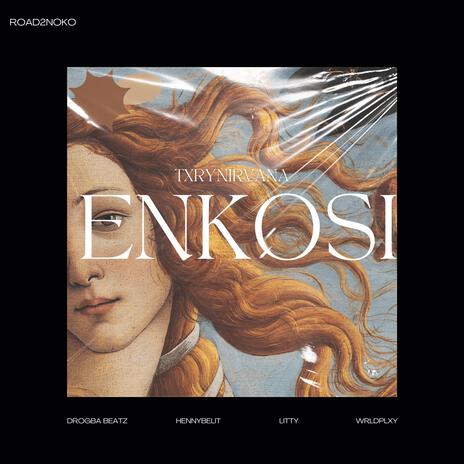 ENKOSI ft. Drogba Beatz, HENNYBELIT, WRLDPLXY & LITTY | Boomplay Music