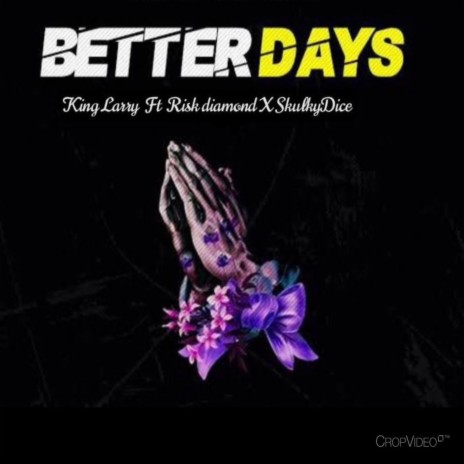 Better days ft. Risk Daimond & SkulkyDice | Boomplay Music