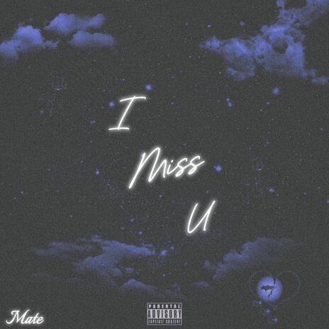 I Miss U | Boomplay Music