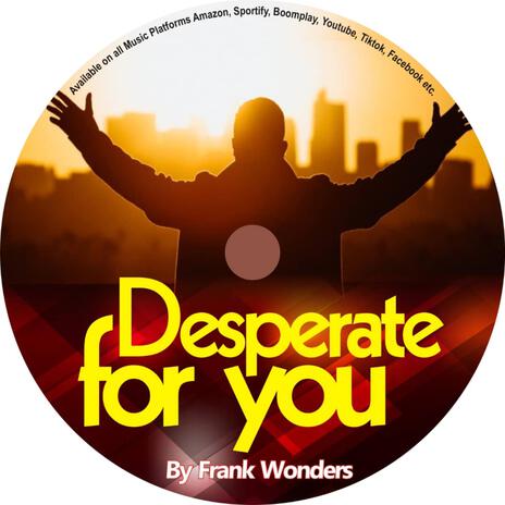 DESPERATE FOR YOU | Boomplay Music