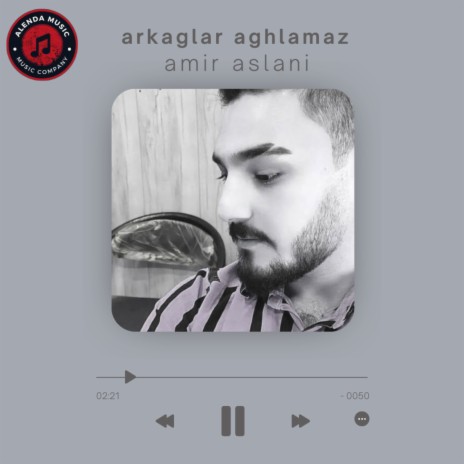 Arkaglar Aghlamaz | Boomplay Music