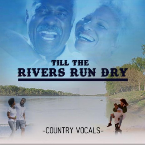 Till the rivers run dry | Boomplay Music