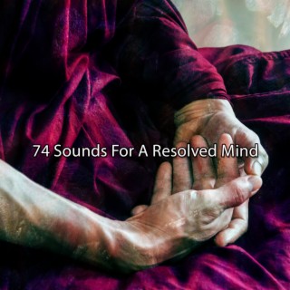 74 Sounds For A Resolved Mind