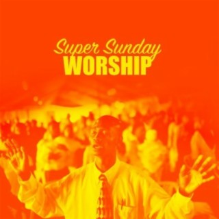 Super Sunday Worship