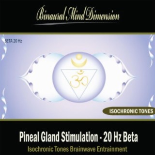 Pineal Gland Stimulation - 20 Hz Beta Isochronic Tones Brainwave Entrainment