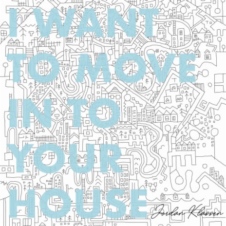 I Want To Move In To Your House | Boomplay Music