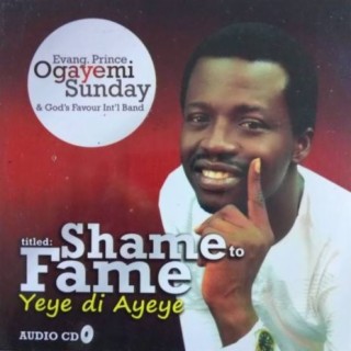 Shame To Fame (Yeye DI Ayeye)