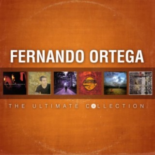 Fernando Ortega: The Ultimate Collection