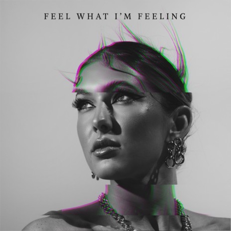 Feel What I'm Feeling | Boomplay Music