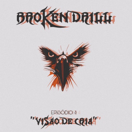 BROKEN DRILL (Ep. 4) - Visão de Cria ft. Shadow Fael & Gagü 013 | Boomplay Music