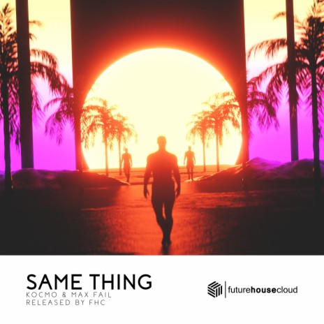 Same Thing ft. Max Fail | Boomplay Music