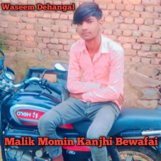 Malik Momin Kanjhi Bewafai