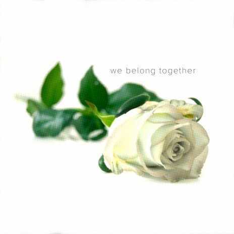 We Belong Together | Boomplay Music