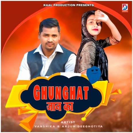 Ghunghat Jaan Kaa ft. Arjun Deeghotiya | Boomplay Music