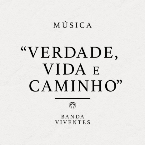 Verdade, Vida e Caminho | Boomplay Music