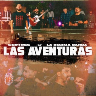 Las Aventuras ft. La Decima Banda lyrics | Boomplay Music