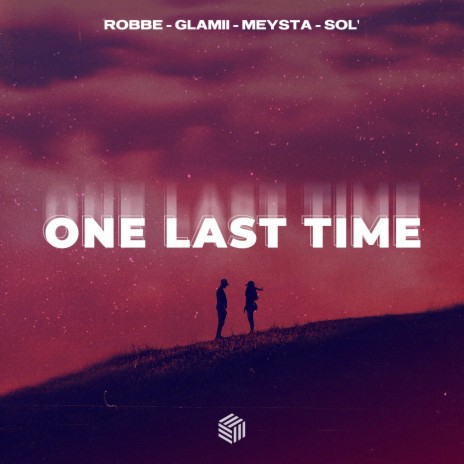 One Last Time ft. Glamii, MEYSTA & Sol' | Boomplay Music