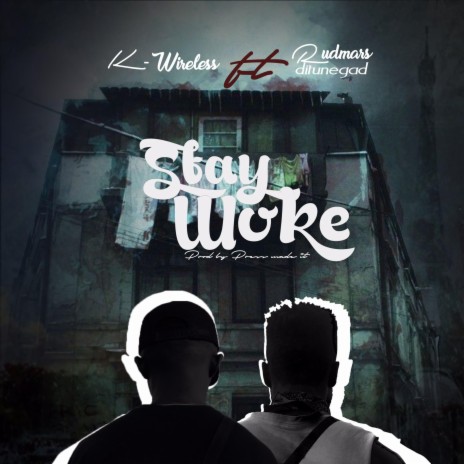 Stay woke ft. Rudemars ditunegad | Boomplay Music