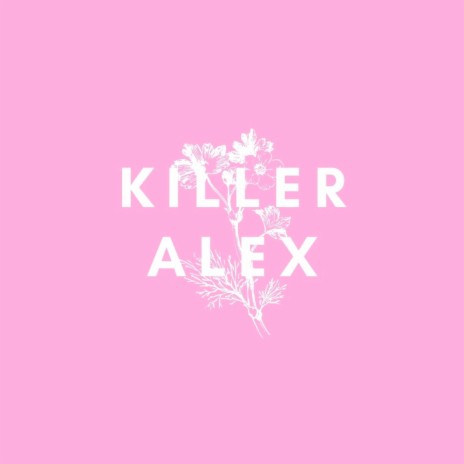 Killer Alex | Boomplay Music