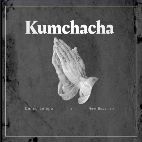 Kumchacha ft. Yaw bossman | Boomplay Music