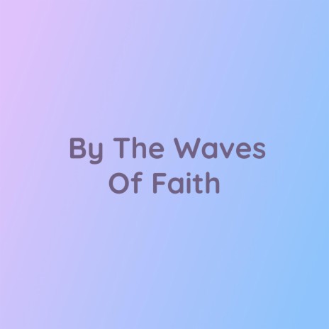 By The Waves Of Fate | Boomplay Music