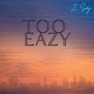 Too Eazy lyrics | Boomplay Music